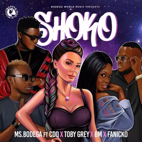 Ms. Bodega - Shoko ft. CDQ , BM, Fanicko & Toby Grey
